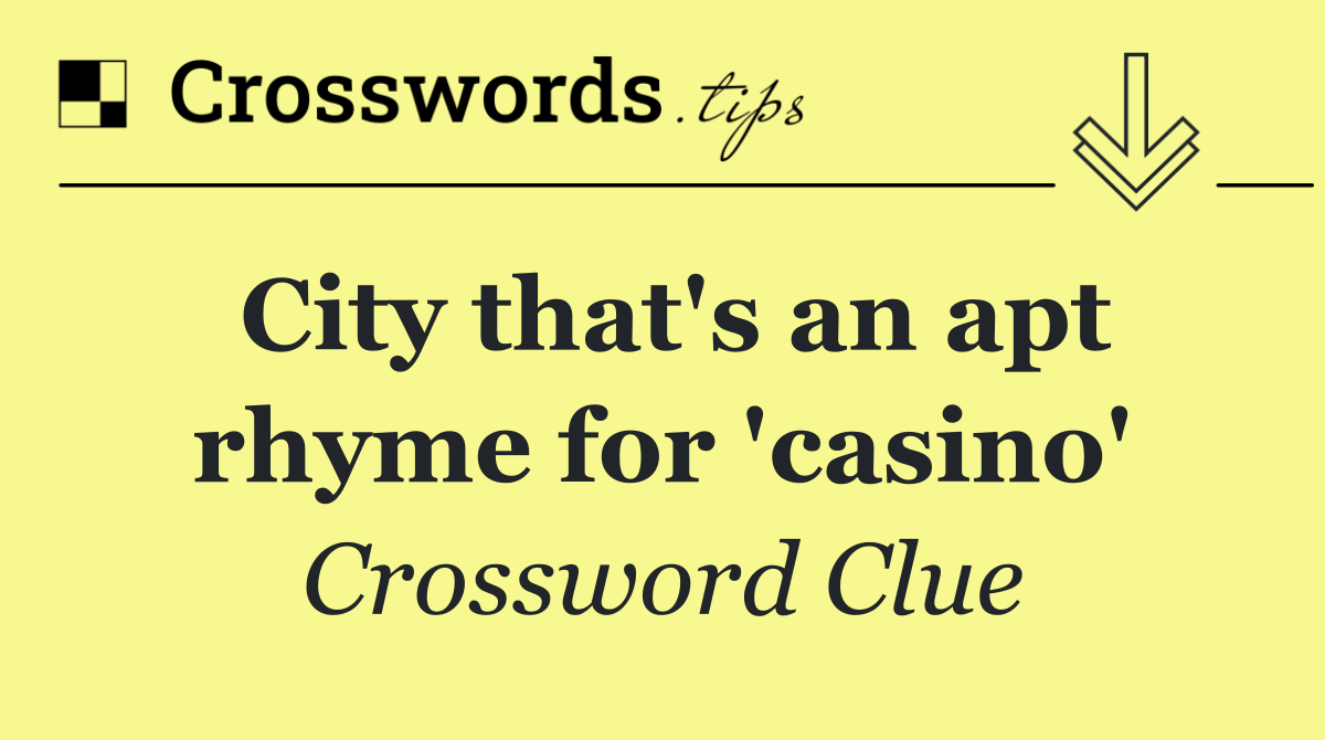 City that's an apt rhyme for 'casino'