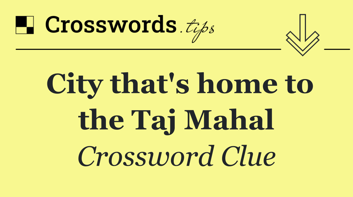 City that's home to the Taj Mahal