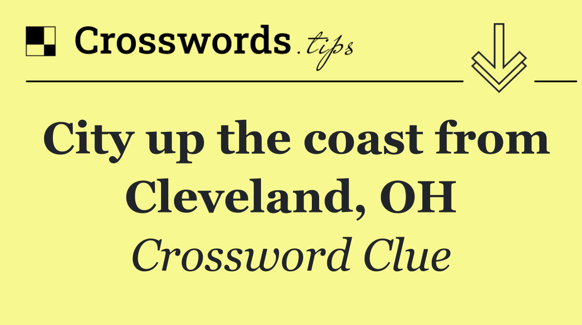 City up the coast from Cleveland, OH