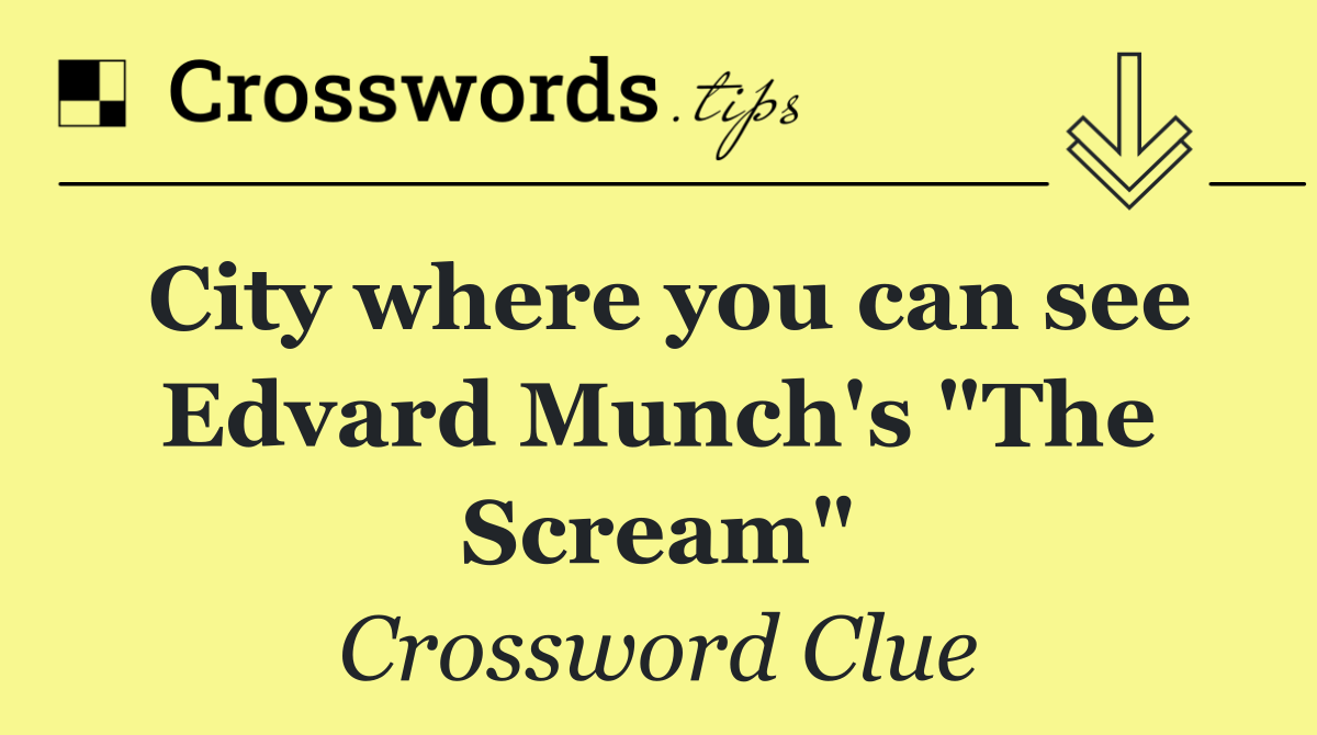 City where you can see Edvard Munch's "The Scream"
