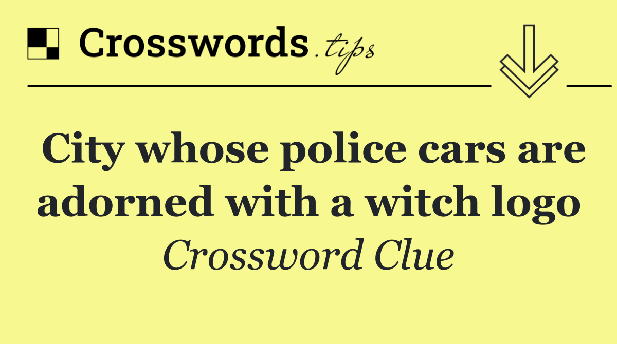 City whose police cars are adorned with a witch logo