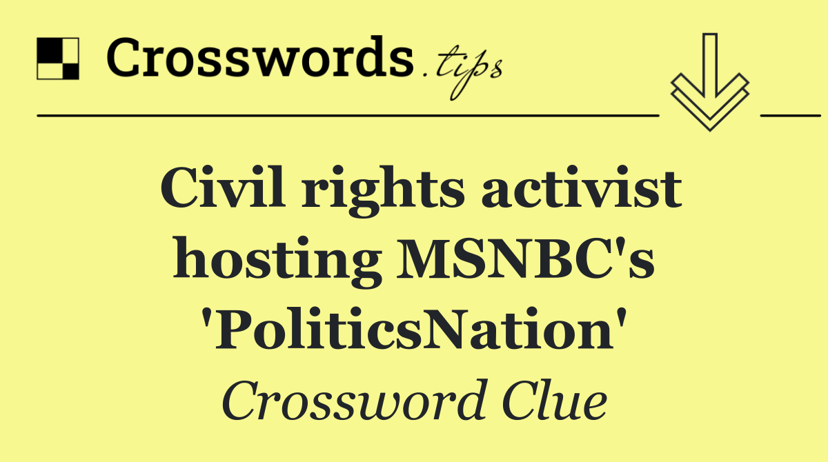 Civil rights activist hosting MSNBC's 'PoliticsNation'