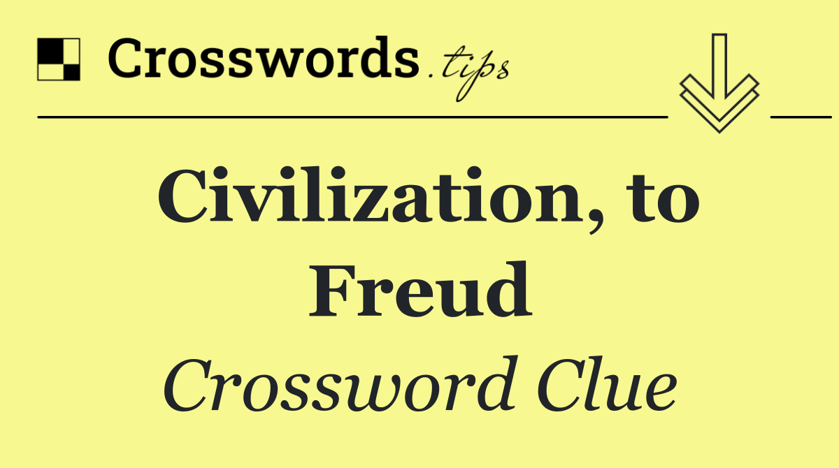 Civilization, to Freud