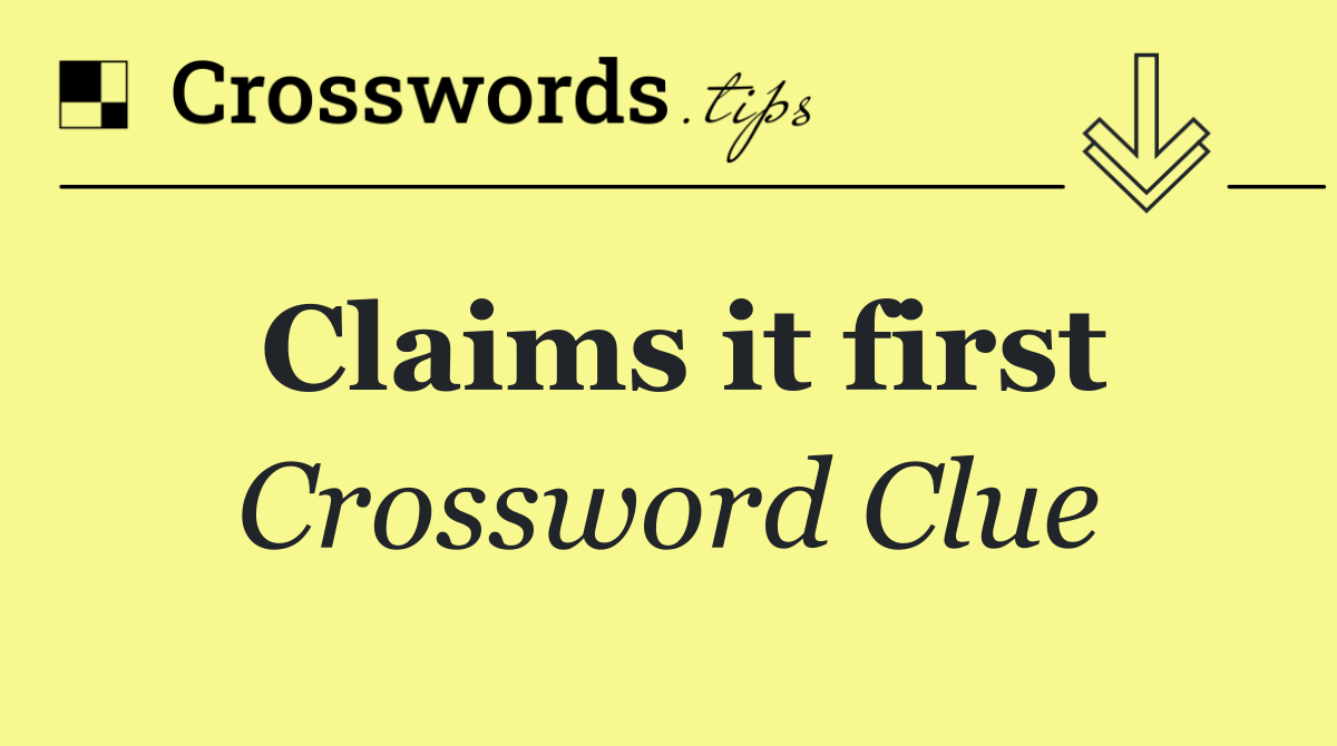 Claims it first
