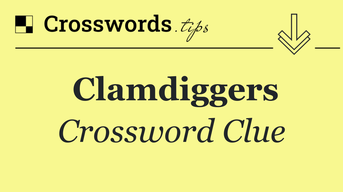 Clamdiggers