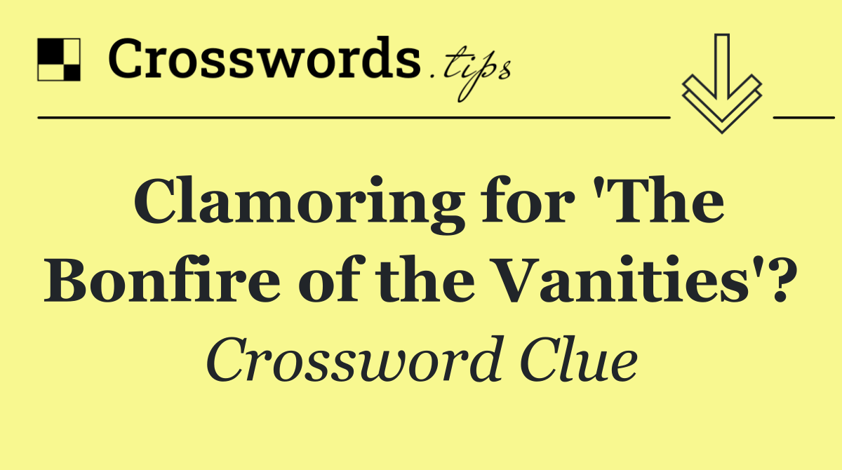 Clamoring for 'The Bonfire of the Vanities'?