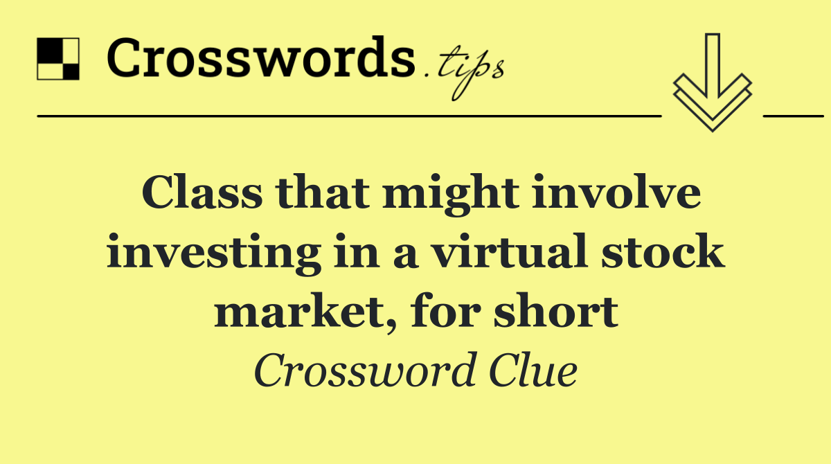Class that might involve investing in a virtual stock market, for short