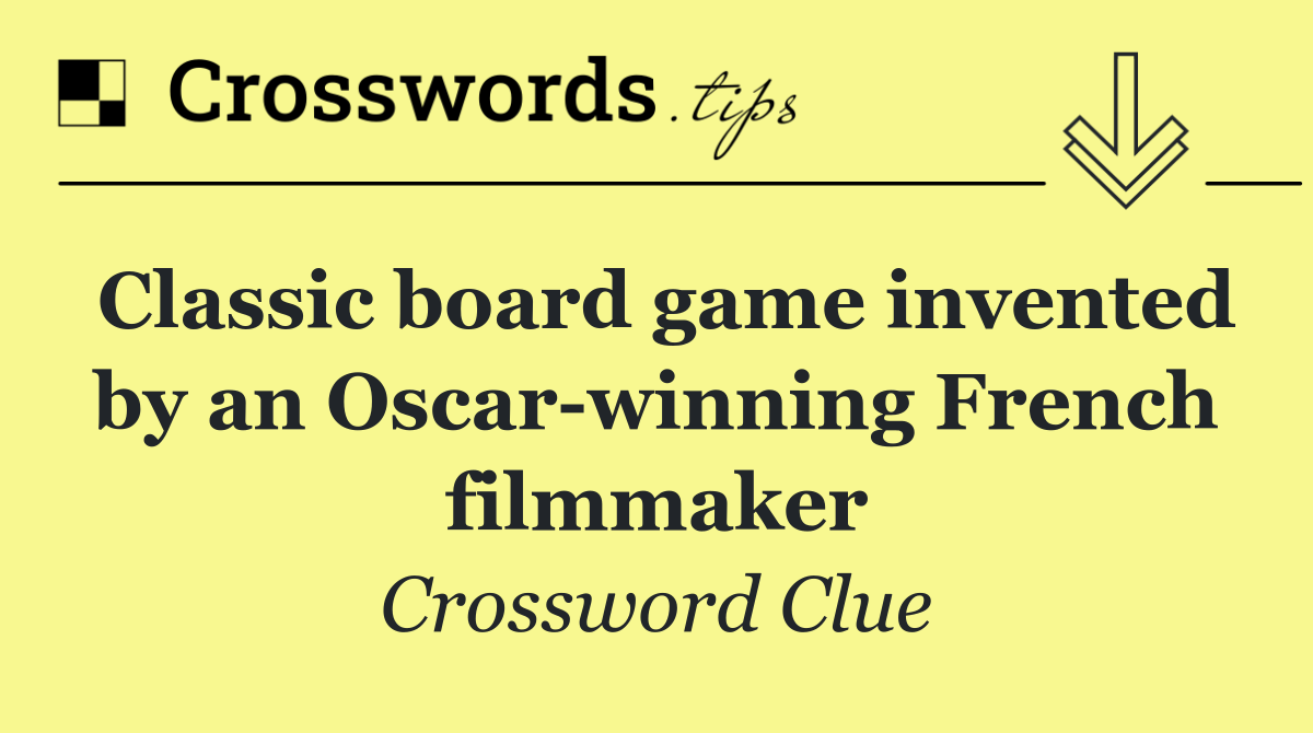 Classic board game invented by an Oscar winning French filmmaker