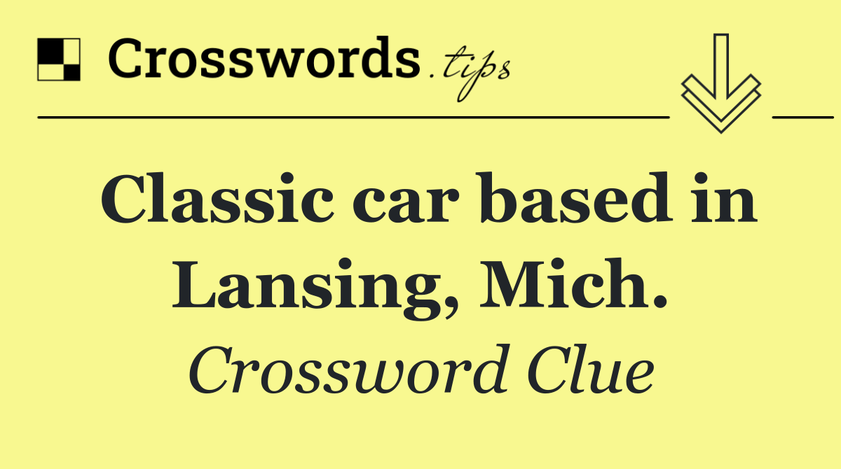 Classic car based in Lansing, Mich.