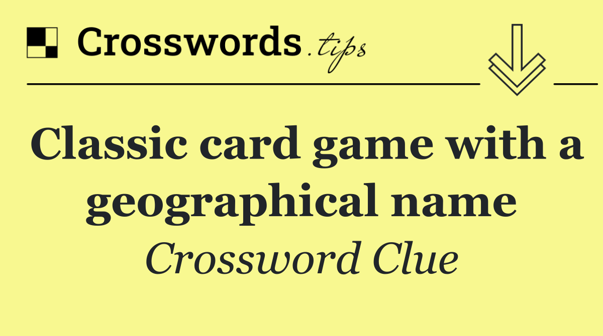 Classic card game with a geographical name