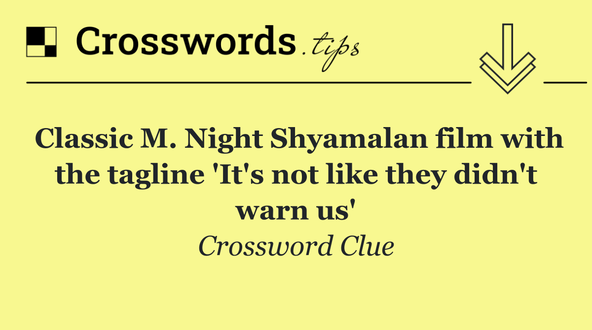 Classic M. Night Shyamalan film with the tagline 'It's not like they didn't warn us'