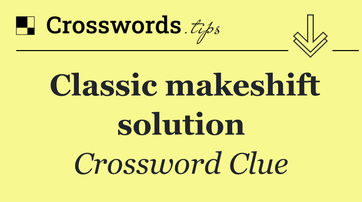 Classic makeshift solution