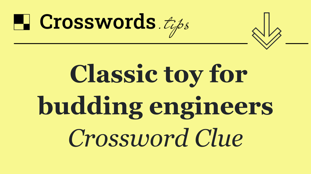 Classic toy for budding engineers