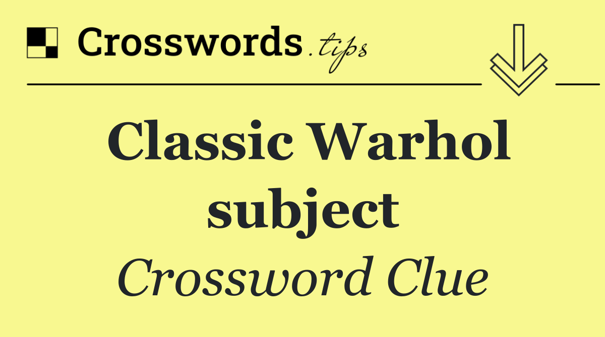Classic Warhol subject