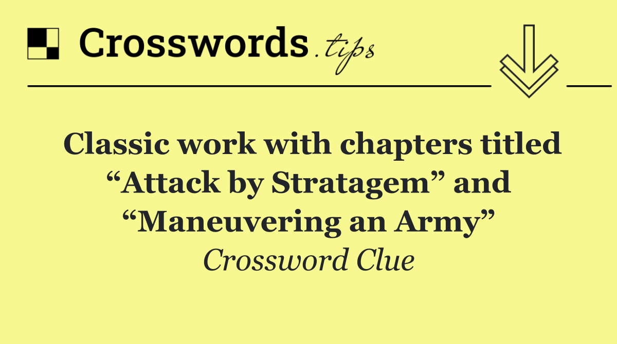 Classic work with chapters titled “Attack by Stratagem” and “Maneuvering an Army”