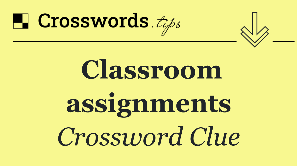 Classroom assignments