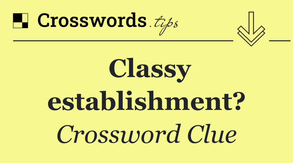 Classy establishment?