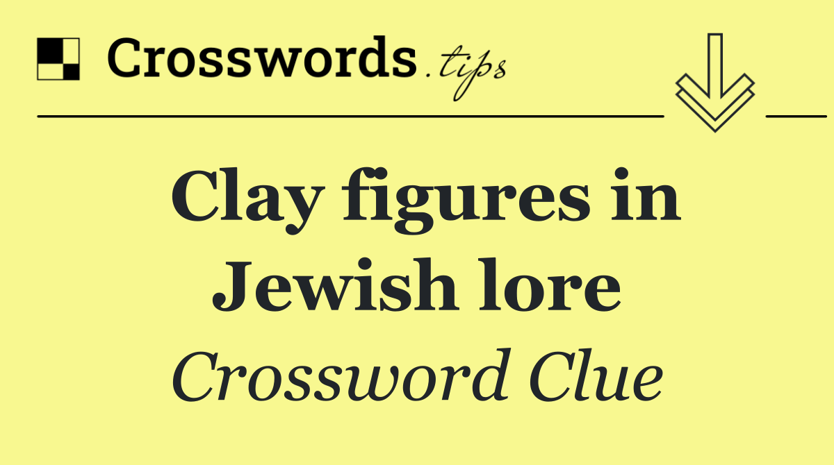 Clay figures in Jewish lore