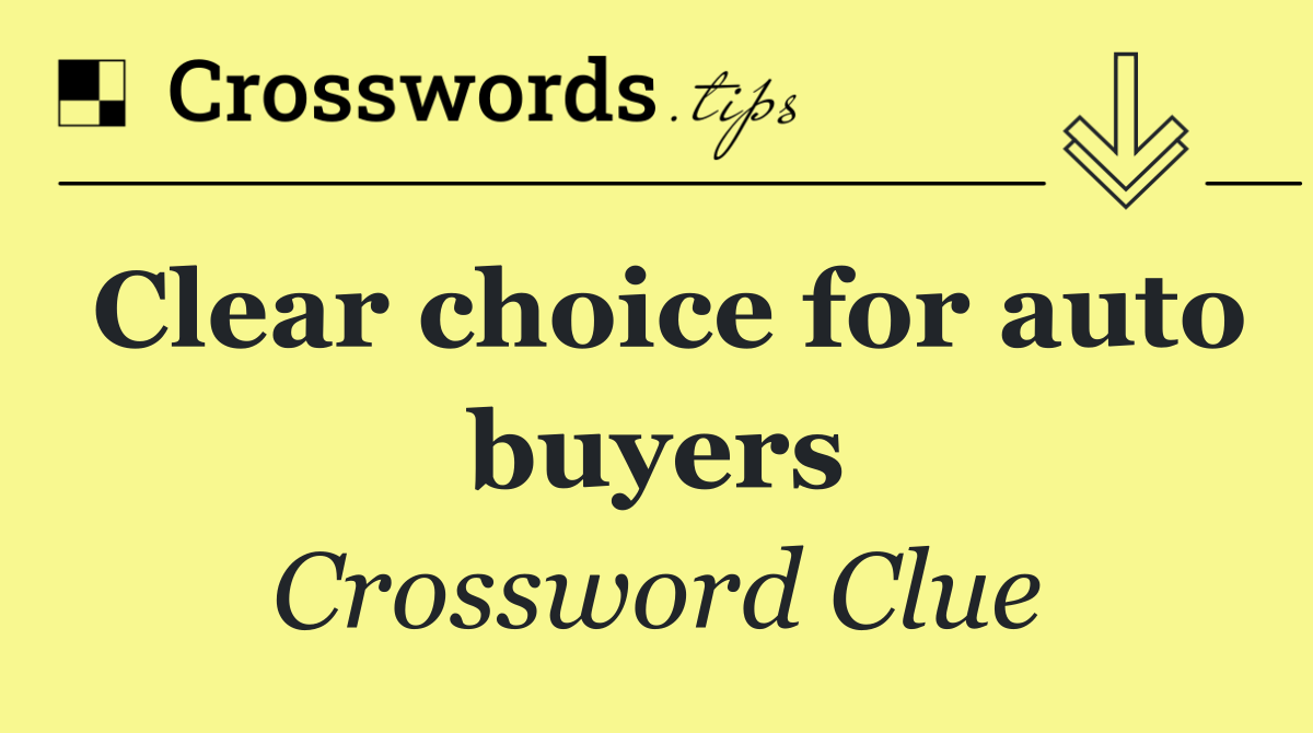 Clear choice for auto buyers