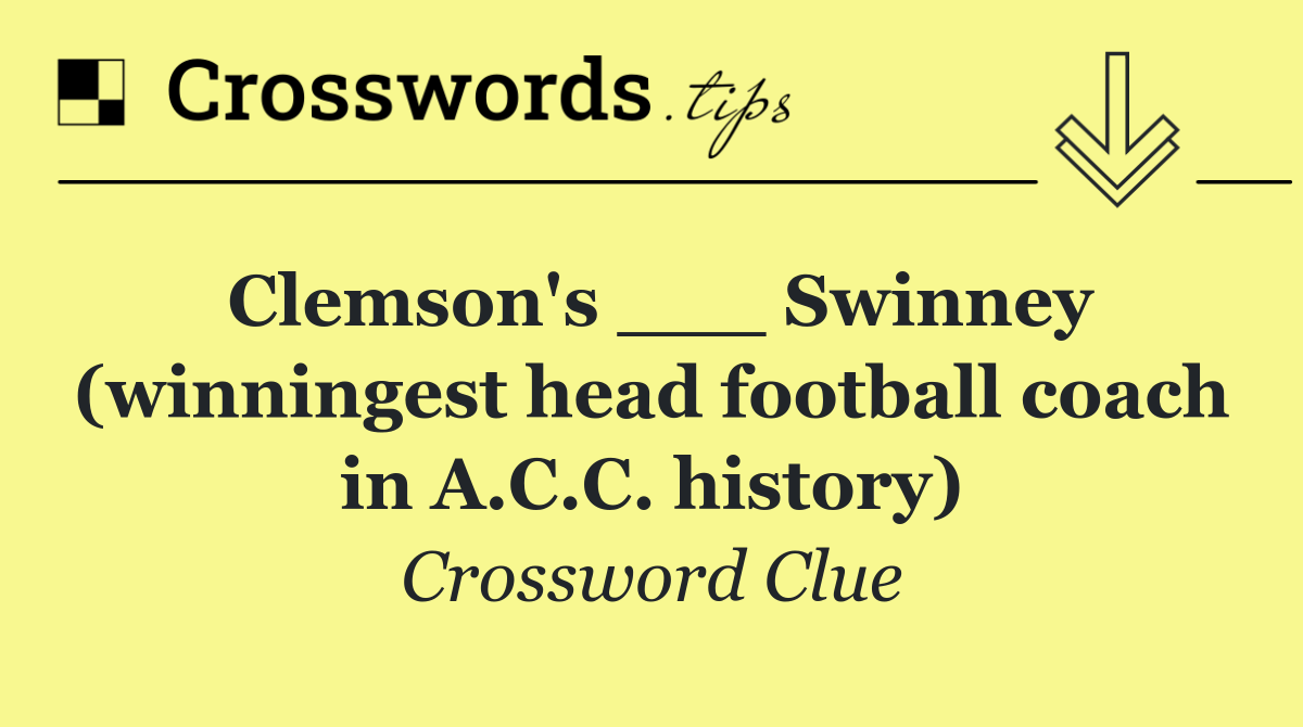 Clemson's ___ Swinney (winningest head football coach in A.C.C. history)