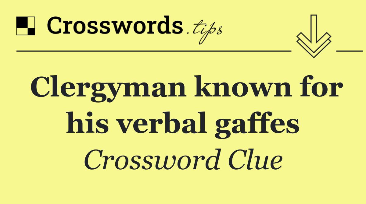 Clergyman known for his verbal gaffes