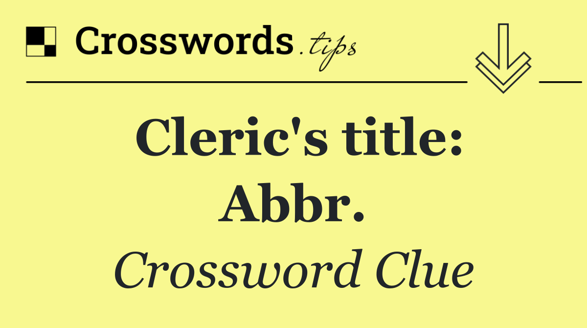 Cleric's title: Abbr.