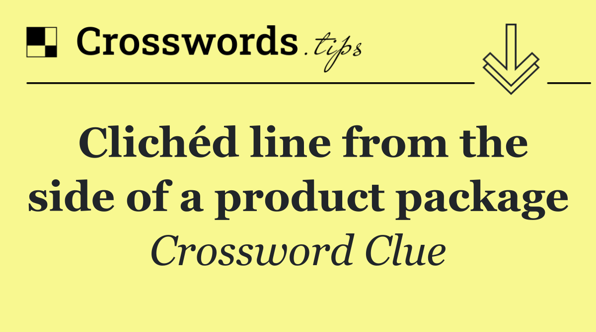 Clichéd line from the side of a product package
