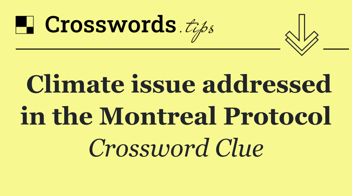Climate issue addressed in the Montreal Protocol