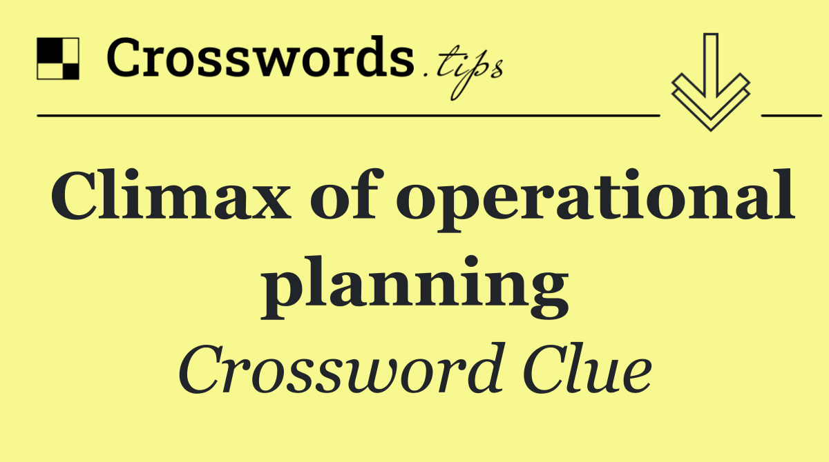 Climax of operational planning