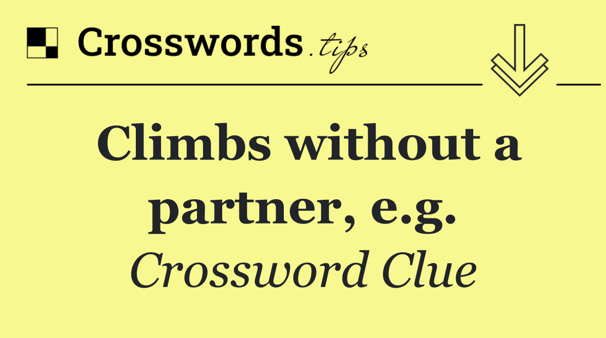 Climbs without a partner, e.g.