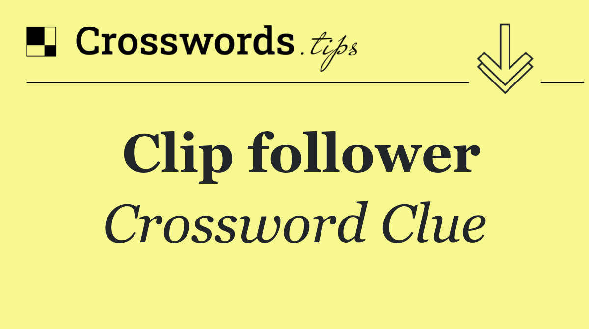 Clip follower