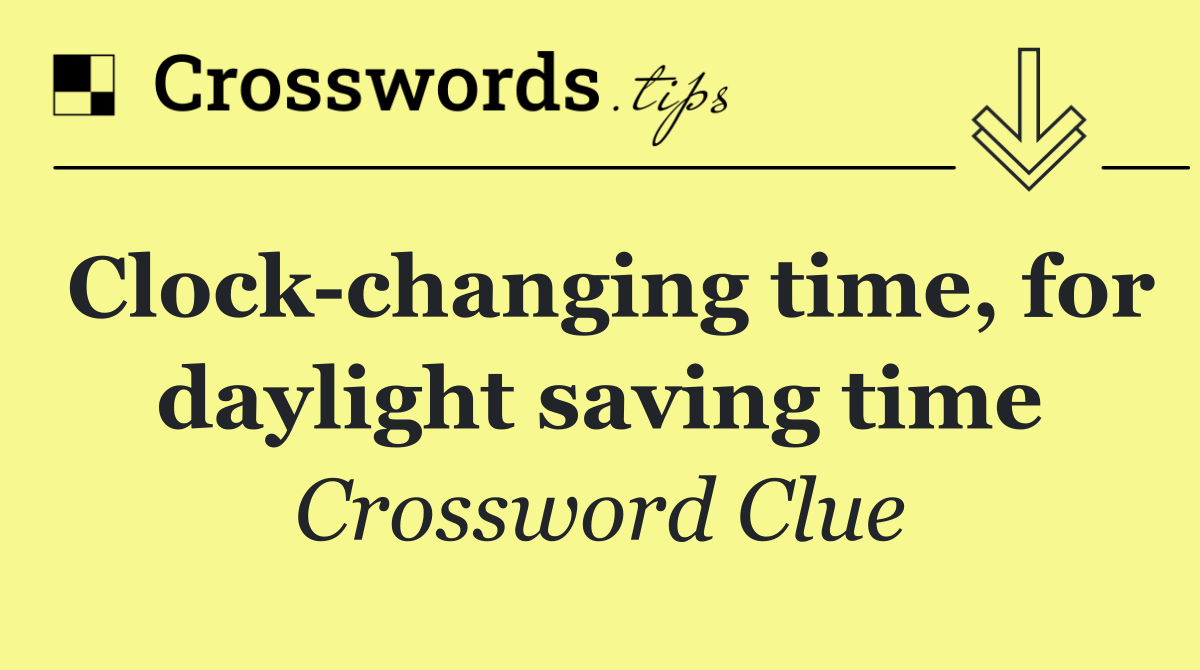 Clock changing time, for daylight saving time
