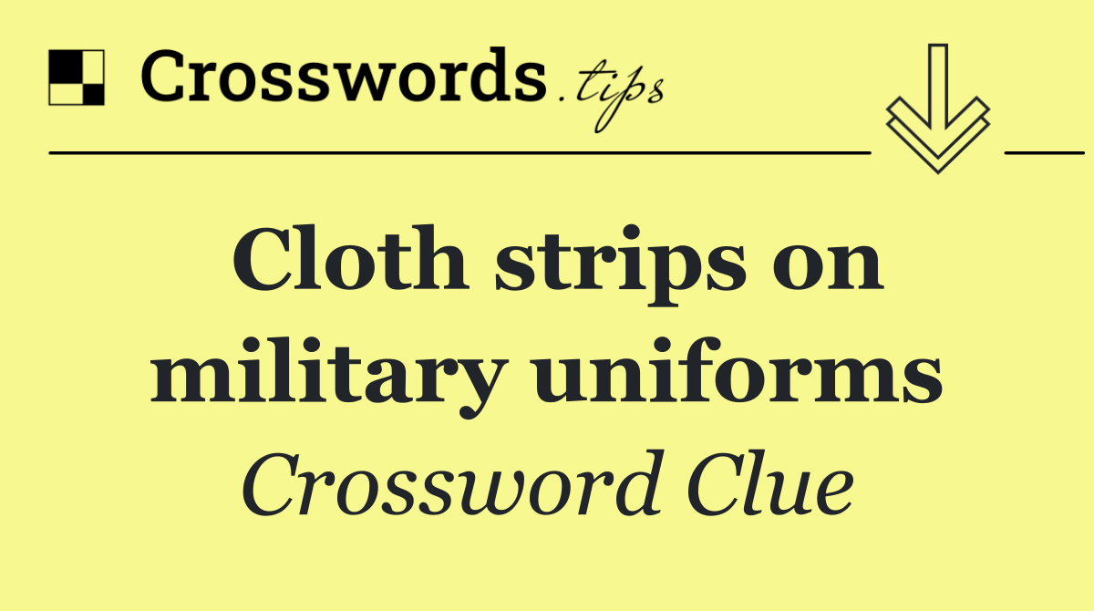 Cloth strips on military uniforms
