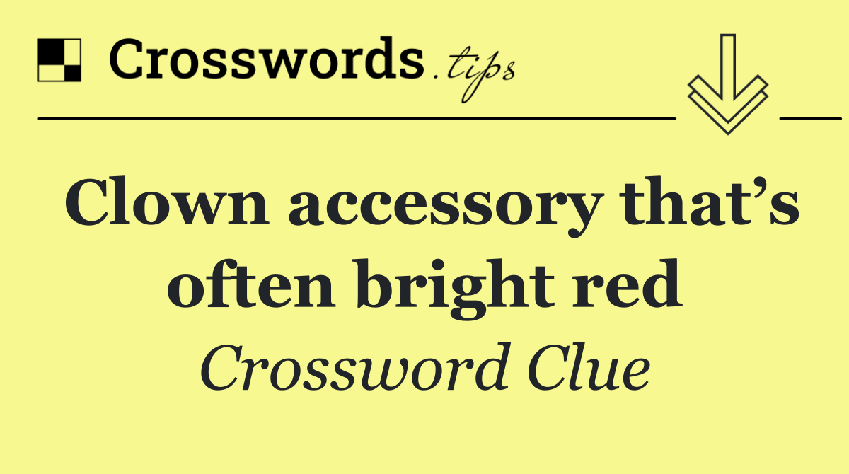 Clown accessory that’s often bright red