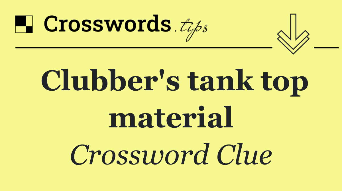Clubber's tank top material