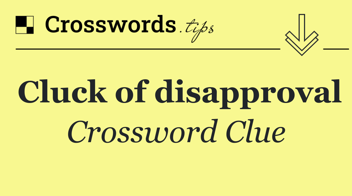 Cluck of disapproval