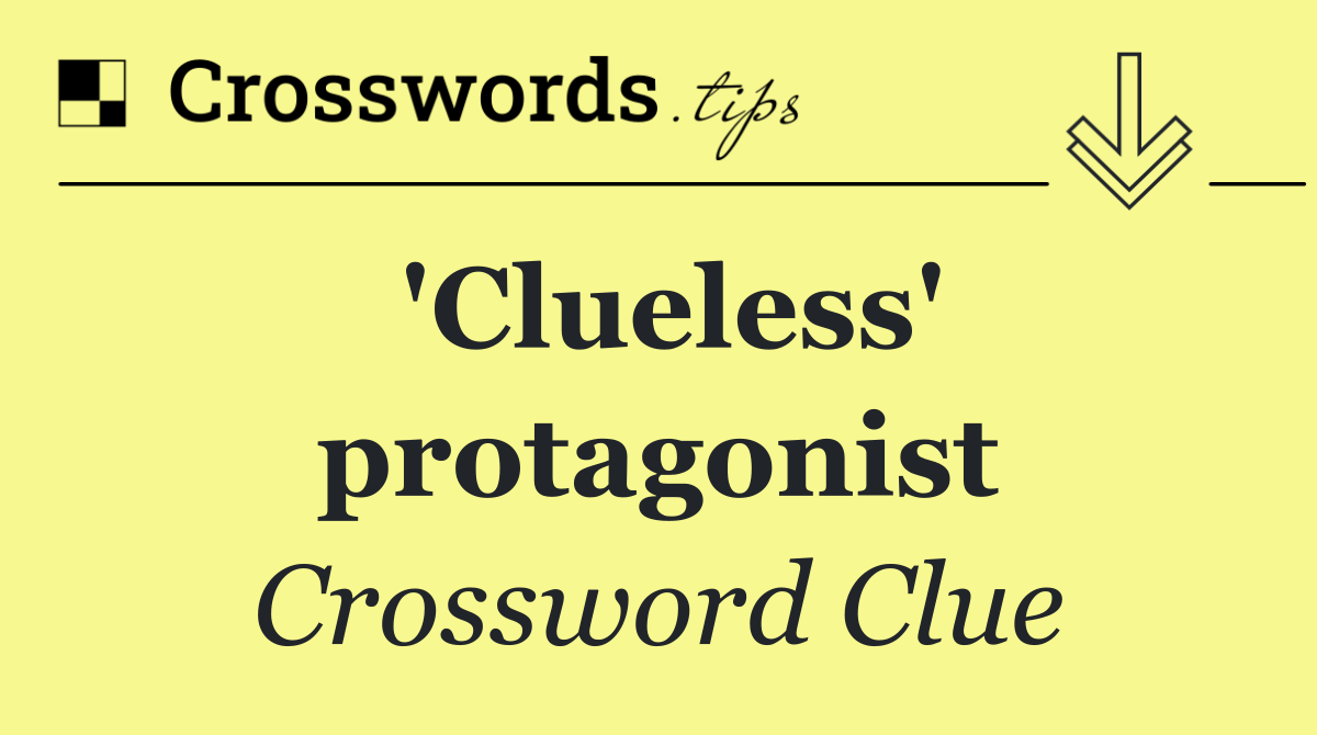 'Clueless' protagonist