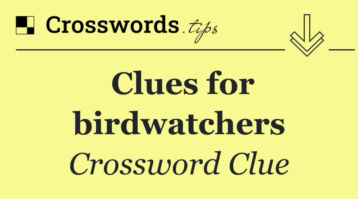 Clues for birdwatchers