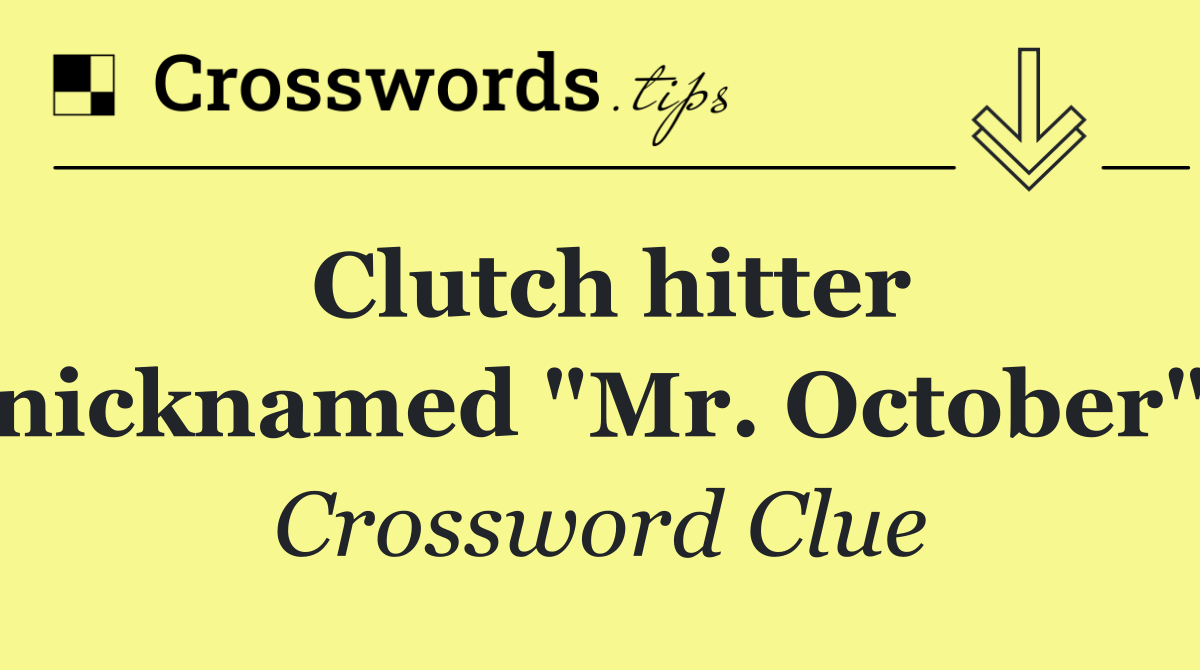 Clutch hitter nicknamed "Mr. October"