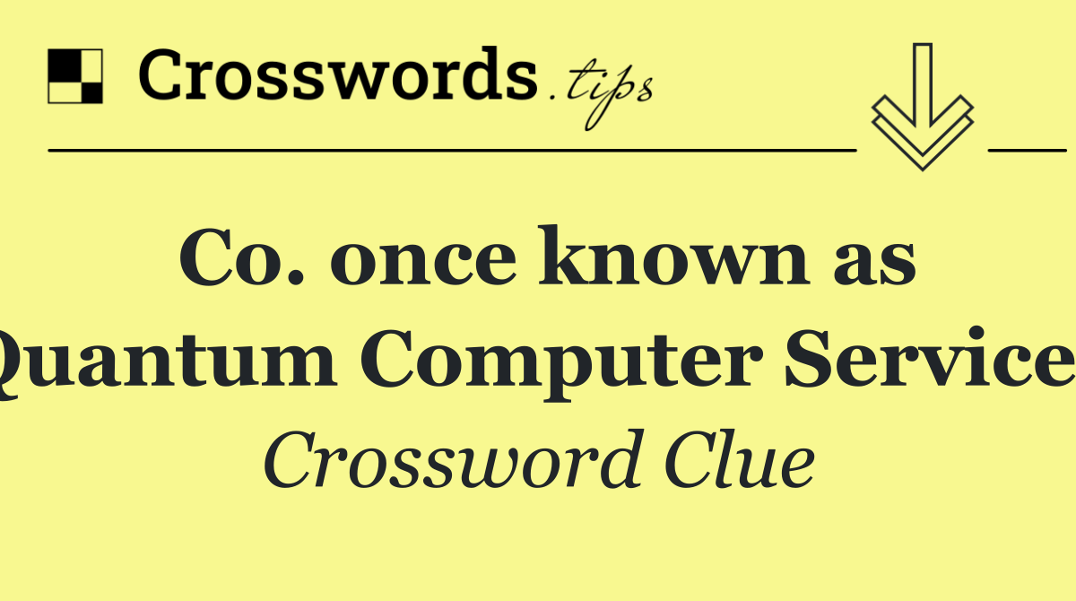 Co. once known as Quantum Computer Services
