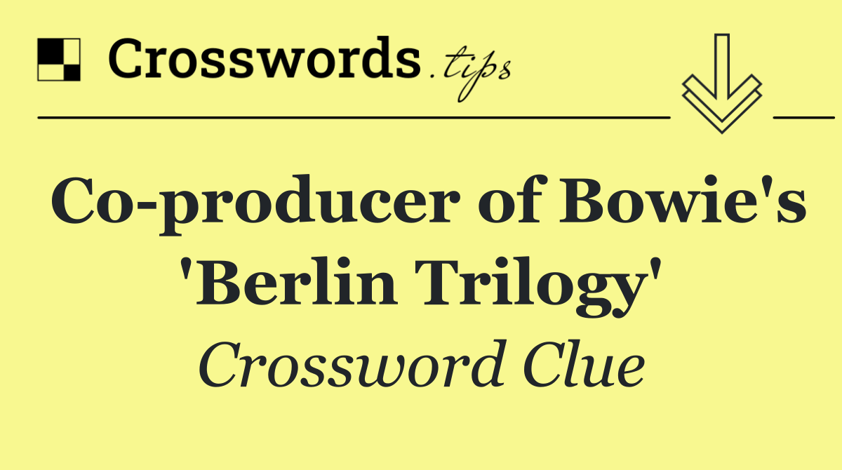 Co producer of Bowie's 'Berlin Trilogy'