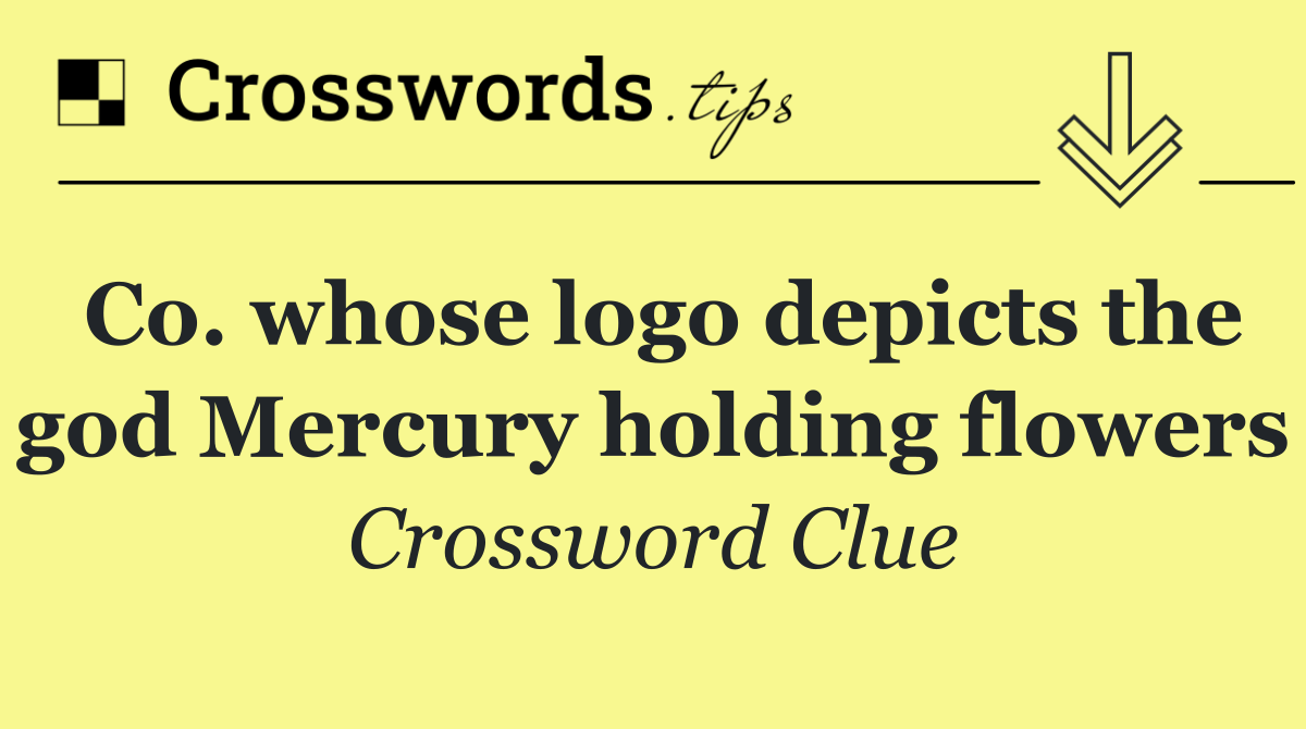 Co. whose logo depicts the god Mercury holding flowers