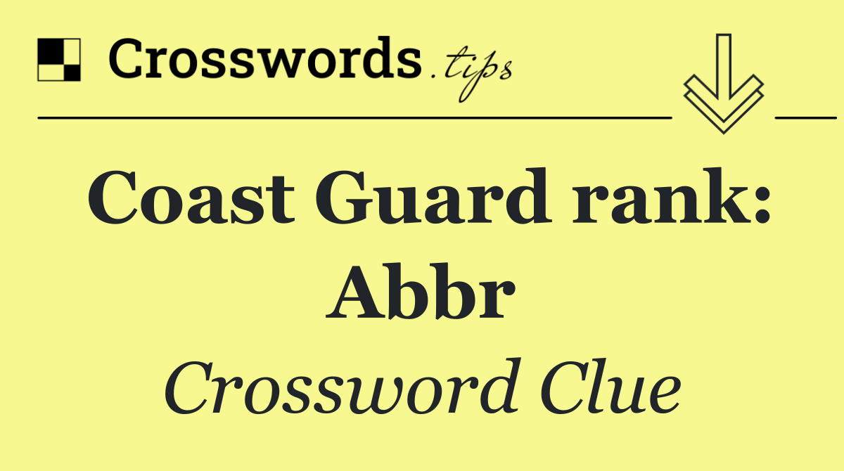 Coast Guard rank: Abbr