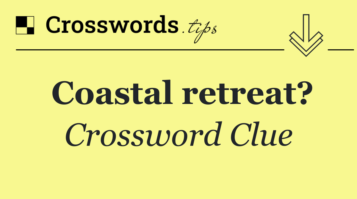 Coastal retreat?