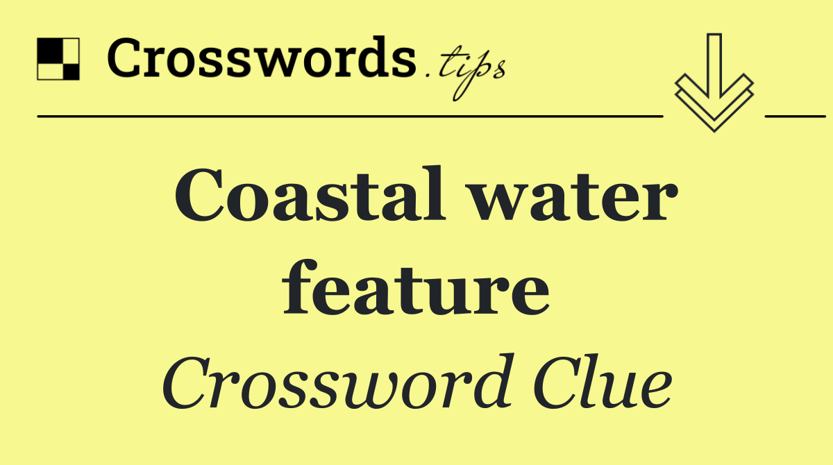 Coastal water feature