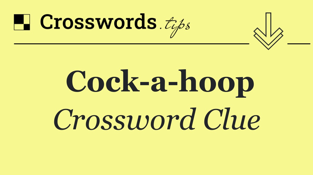 Cock a hoop