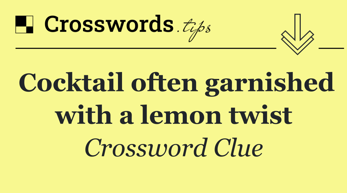 Cocktail often garnished with a lemon twist