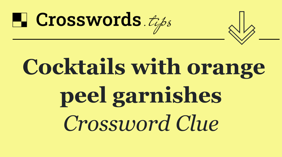 Cocktails with orange peel garnishes