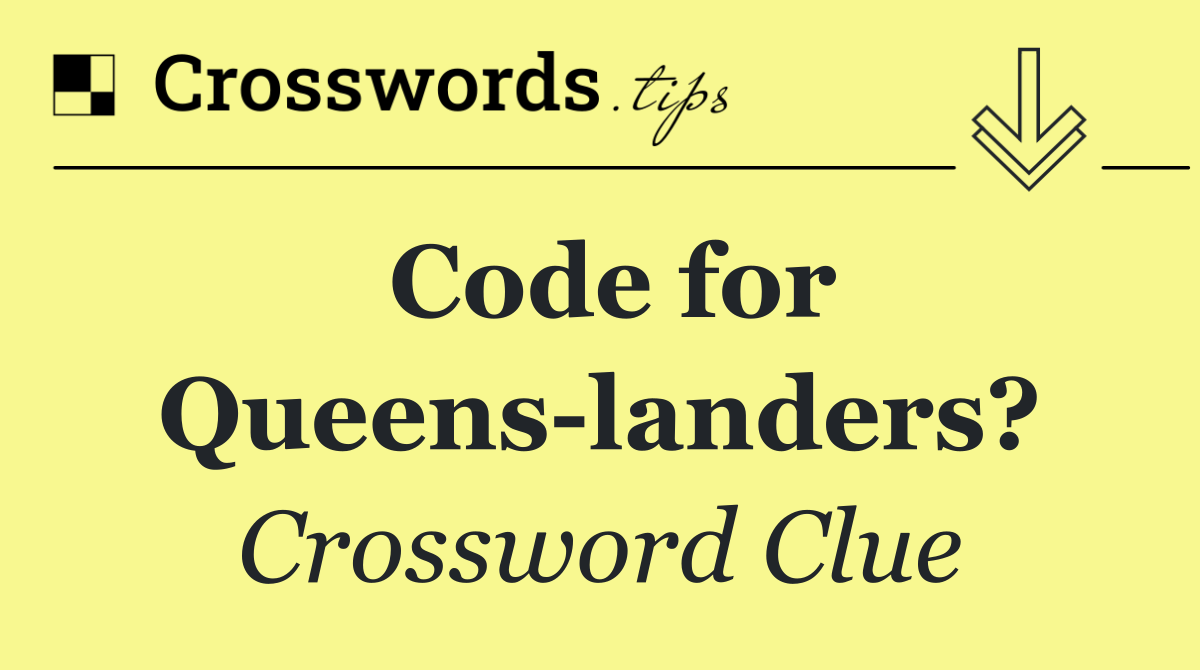 Code for Queens landers?