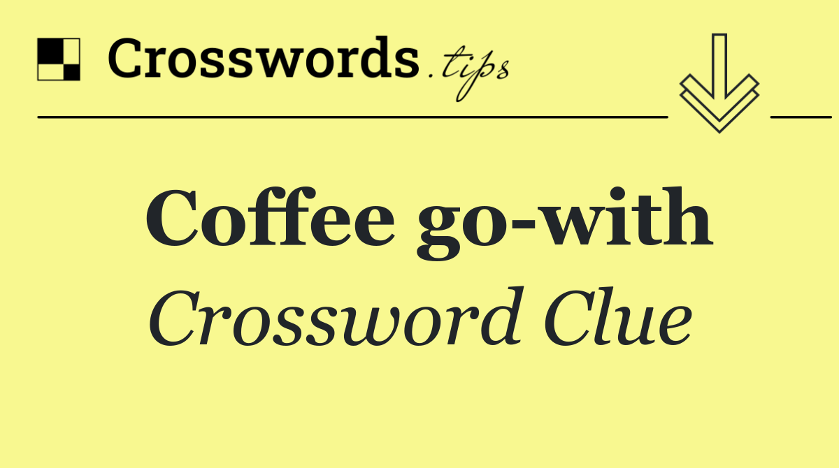 Coffee go with